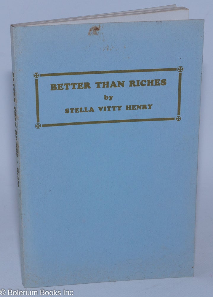Cat.No: 283464 Better than riches; a story of family possessions. Stella Vitty Henry.