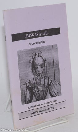 Cat.No: 283527 Living as a Girl: a New Woman novel. Jennifer Sue, Veronica Vinyls