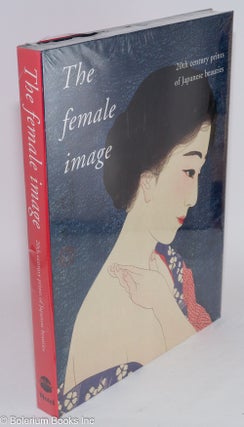 Cat.No: 283530 The Female Image: 20th Century prints of Japanese Beauties. Shinji...