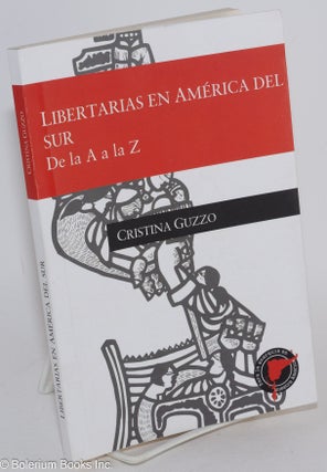 Cat.No: 283622 Libertarias en America del Sur - De la A a la Z. Cristina Guzzo