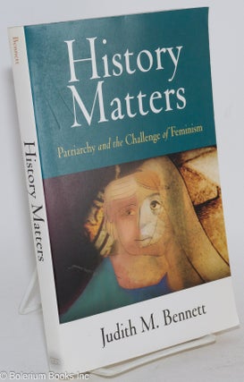 Cat.No: 283674 History Matters: Patriarchy and the Challenge of Feminism. Judith M. Bennett