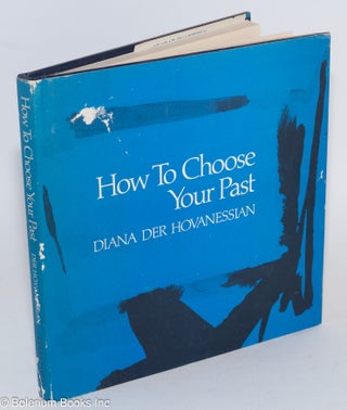 Cat.No: 283716 How to Choose Your Past. Diana Der Hovanessian