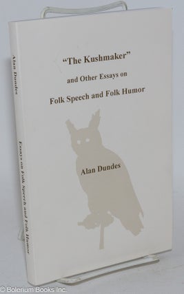 Cat.No: 283825 "The Kushmaker" and other essays on folk speech and folk humor. Alan...