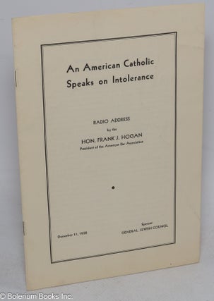 Cat.No: 283829 An American Catholic Speaks on Intolerance: Radio Address by the Hon....