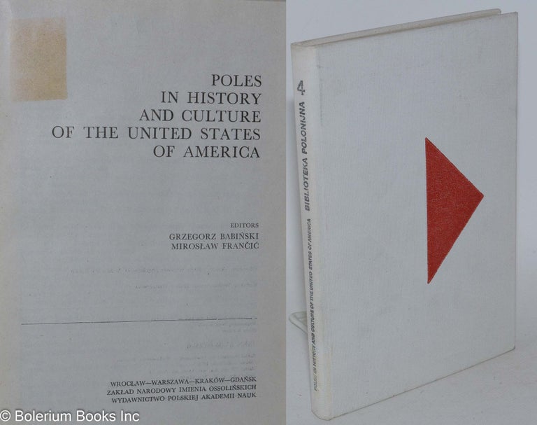 Cat.No: 283872 Poles in History and Culture of the United States. Grzegorz Babinski, Miroslaw Francic.