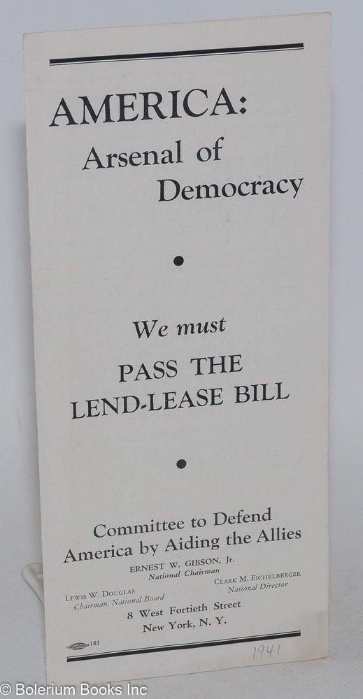 Cat.No: 283886 America: Arsenal of Democracy. We must pass the lend-lease bill