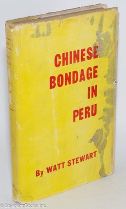 Cat.No: 283905 Chinese Bondage in Peru. Watt Stewart