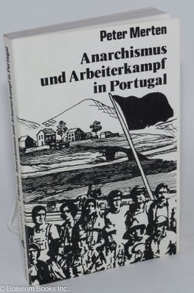 Cat.No: 283915 Anarchismus und Arbeiterkampf in Portugal. Peter Merten