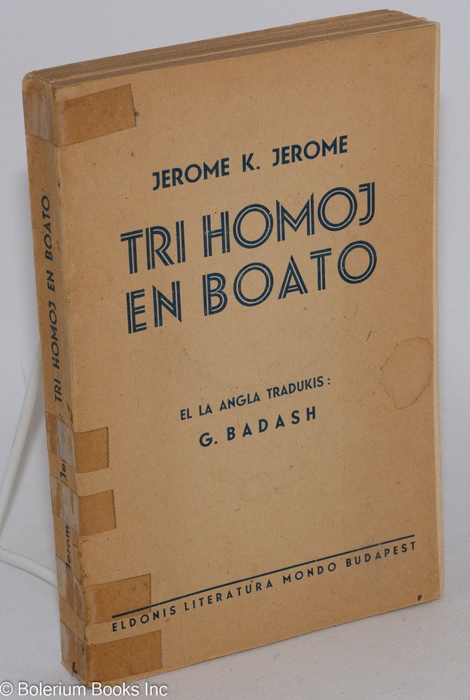 Cat.No: 283979 Tri homoj en boato (por ne forgesi pri la hundo) El la angla tradukis: G. Badash. Jerome K. Jerome.
