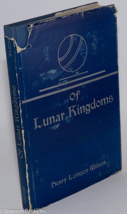 Cat.No: 283998 Of lunar kingdoms. Henry Lovejoy Wilson