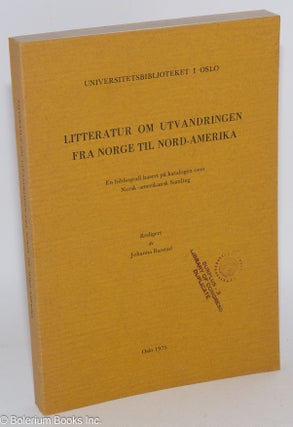 Cat.No: 284004 Litteratur om utvandringen fra Norge til Nord-Amerika. En bibliografi...