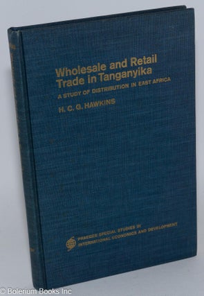 Cat.No: 284105 Wholesale and retail trade in Tanganyika; a study of distribution in East...