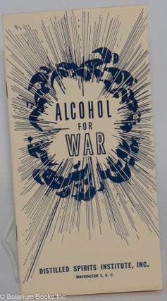 Cat.No: 284191 Alcohol for War: The Distilled Spirits Industry's Contribution to the War...