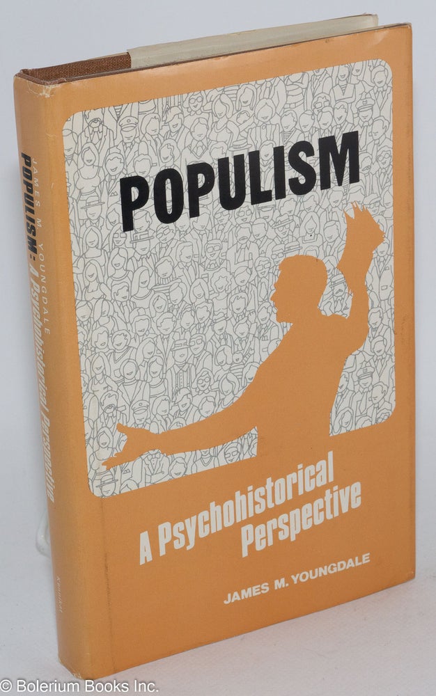 Cat.No: 284299 Populism - A Psychohistorical Perspective. James M. Youngdale.