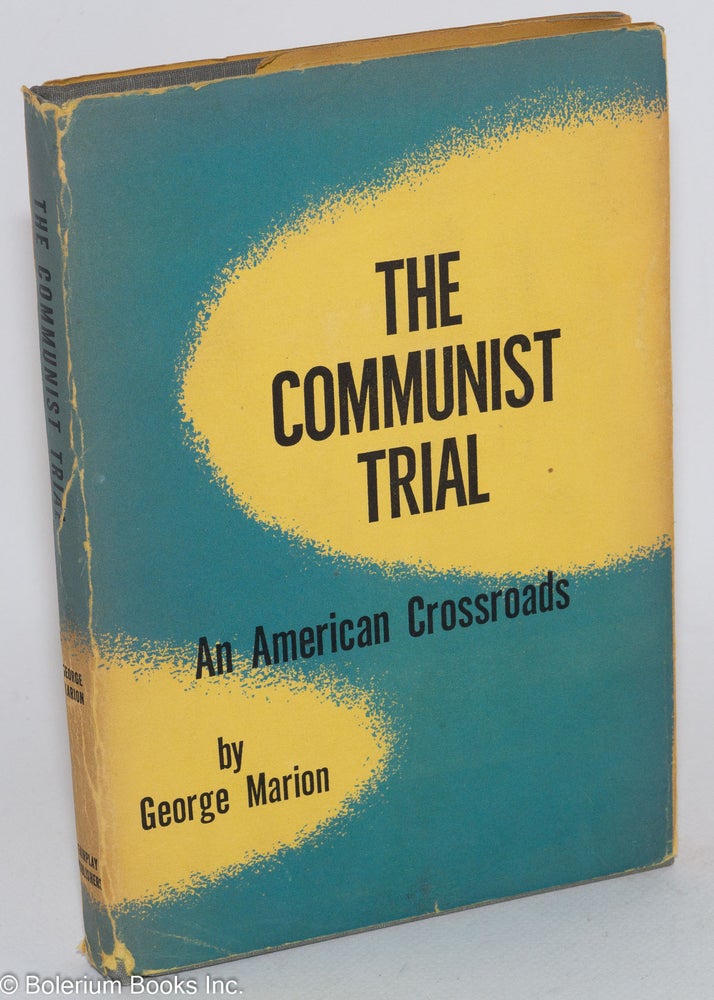 Cat.No: 284306 The Communist Trial; an American Crossroads. George Marion.