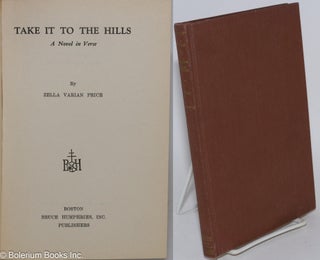 Cat.No: 284405 Take it to the hills; a novel in verse. Zella Varian Price