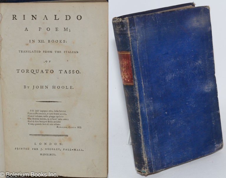 Cat.No: 284406 Rinaldo, a poem; in XII books: translated from the Italian of Torquato Tasso by John Hoole. Torquato Tasso.
