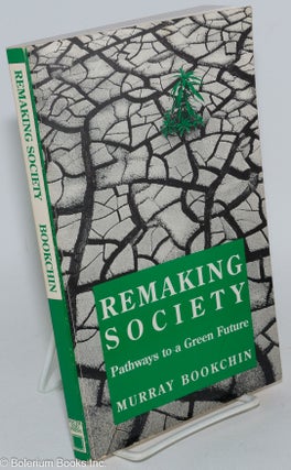 Cat.No: 284442 Remaking society; pathways to a green future. Murray Bookchin