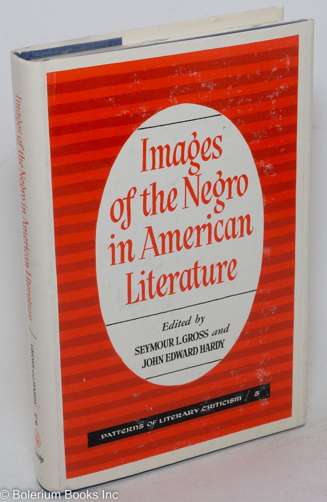 Cat.No: 28448 Images of the Negro in American literature. Seymour L. Gross, eds John Edward Hardy.