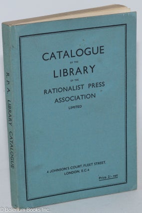 Cat.No: 284509 Catalogue of the Library of the Rationalist Press Association Limited