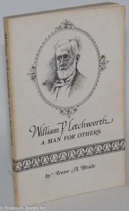 Cat.No: 284511 William P. Letchworth - A Man for Others. Irene A. Beale