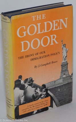 Cat.No: 284527 The golden door: the irony of our immigration policy. J. Campbell Bruce