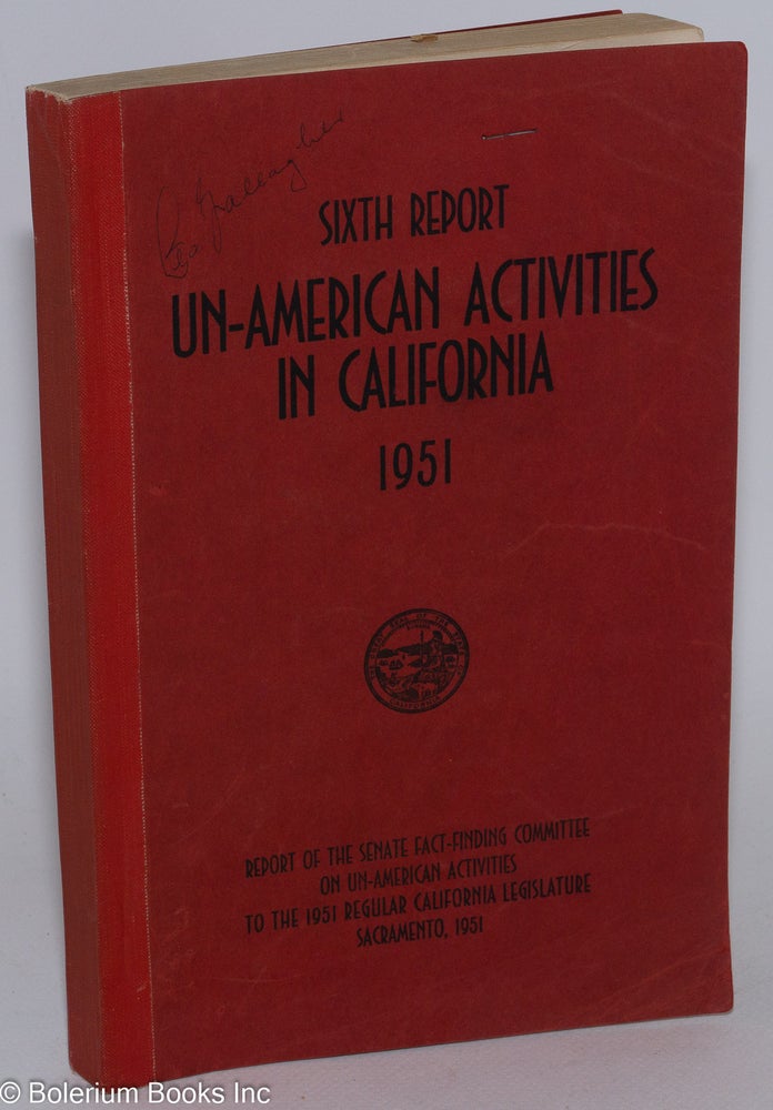 Cat.No: 284532 Sixth report of the Senate Fact-Finding Committee on Un-American Activities, 1951. California Legislature.