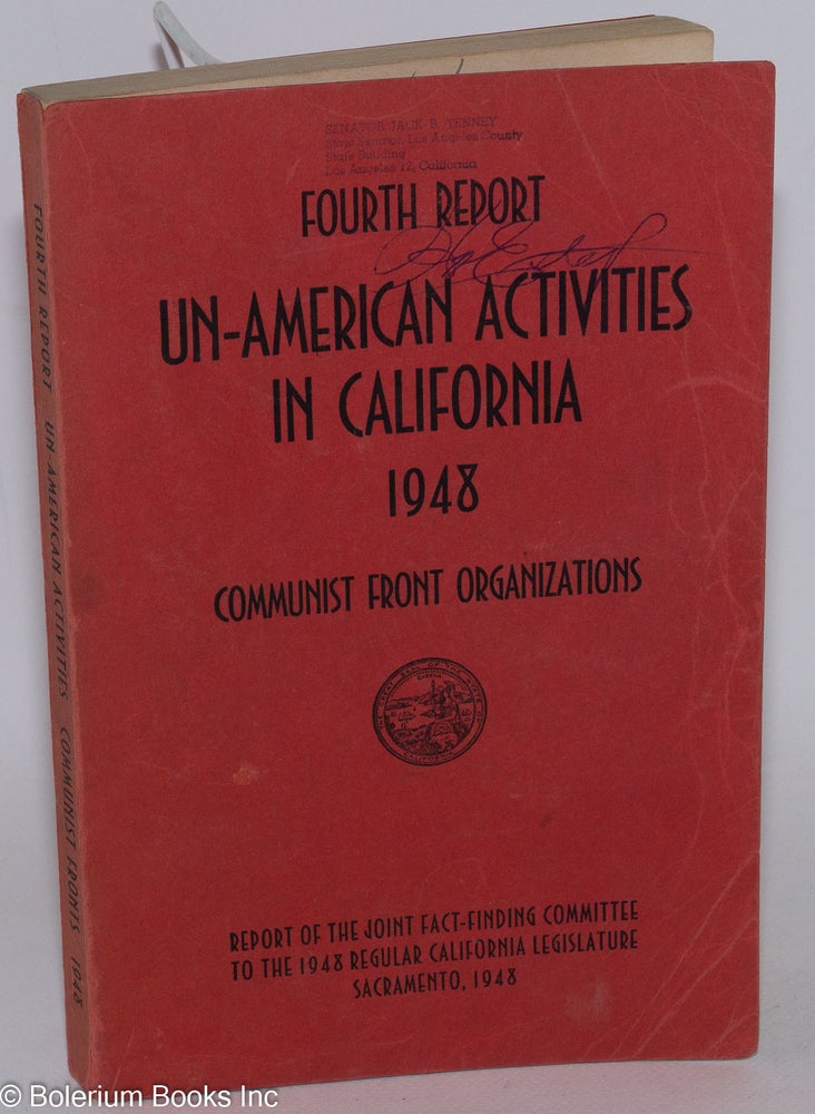 Cat.No: 284538 Fourth report of the Senate Fact-Finding Committee on Un-American Activities 1948. Communist front organizations. California Legislature.