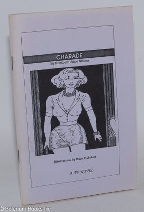 Cat.No: 284577 Charade: a TV Novel. Elizabeth Anne Nelson, Brian Dukehart