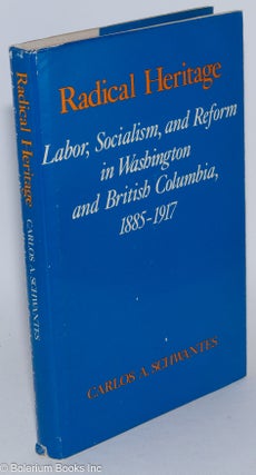 Cat.No: 284597 Radical heritage; labor, socialism, and reform in Washington and British...