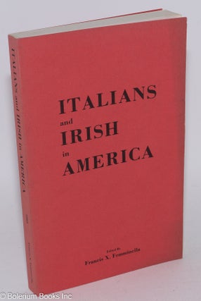 Cat.No: 284621 Italians and Irish in America: Proceedings of the Sixteenth Annual...