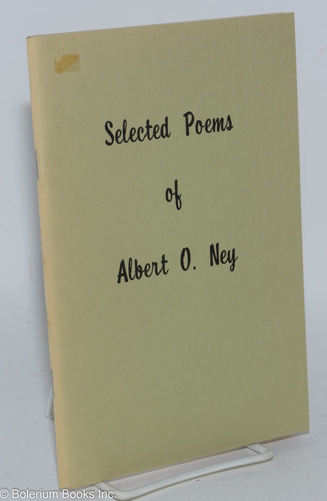Cat.No: 284656 Selected poems of Albert O. Ney. Albert O. Ney.