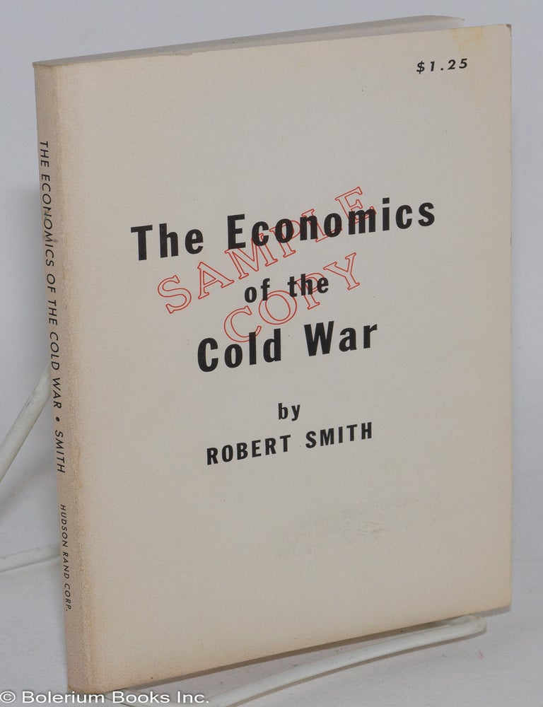Cat.No: 284662 The economics of the Cold War. Robert Smith, pseudonym.