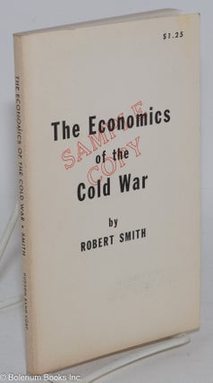Cat.No: 284662 The economics of the Cold War. Robert Smith, pseudonym