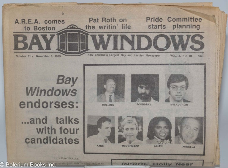 Cat.No: 284711 Bay Windows: New England's Largest Gay & Lesbian Newspaper; vol. 3, #34, Oct. 31 - Nov. 6, 1985: Bay Windows Endorses:. Jim Williams, Judy Van Handle Holly Near, Stephen Pelton.