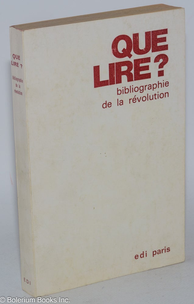 Cat.No: 284736 Que Lire? bibliographie de la revolution. Yvon Bourdet, redacteurs, et alia.