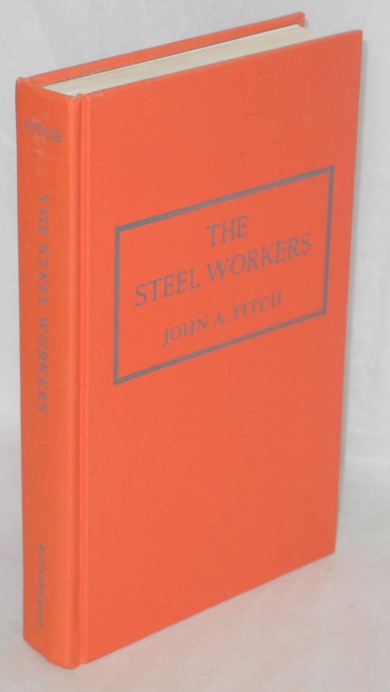 Cat.No: 28477 The steel workers. With a new introduction by Roy Lubove. John A. Fitch.