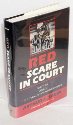 Cat.No: 28478 Red Scare in Court: New York versus the International Workers Order. Arthur...