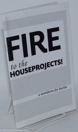 Cat.No: 284819 Fire to the houseprojects; a manifesto for Berlin