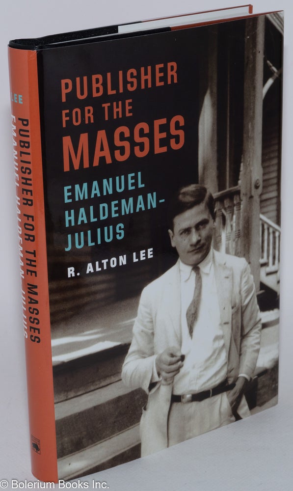 Cat.No: 284908 Publisher for the Masses: Emanuel Haldeman-Julius. R. Alton Lee.