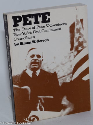 Cat.No: 284952 Pete: the story of Peter V. Cacchione, New York's first Communist...