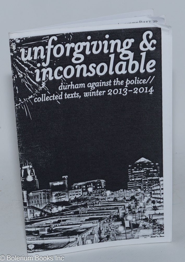 Cat.No: 284996 Unforgiving & Inconsolable: Durham against the police // collected texts, Winter 2013-2014
