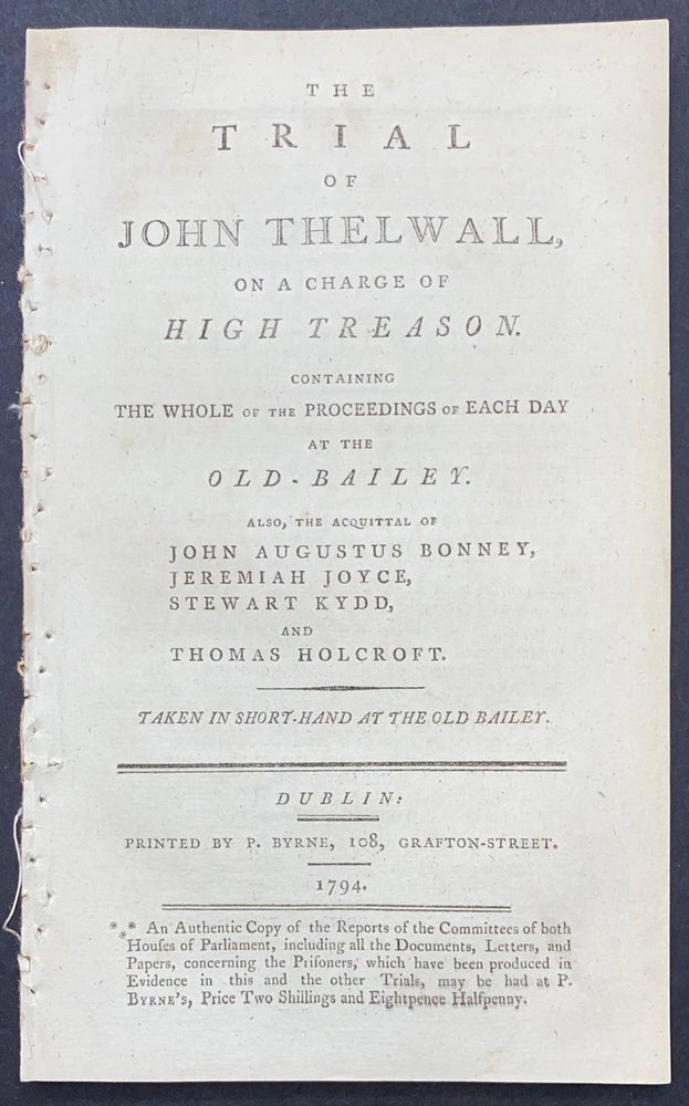 Cat.No: 285084 The trial of John Thelwall, on a charge of high treason: containing the whole of the proceedings of each day at the Old-Bailey. Also the acquittal of John Augustus Bonney, Jeremiah Joyce, Stewart Kydd, and Thomas Holcroft. John Thelwall.