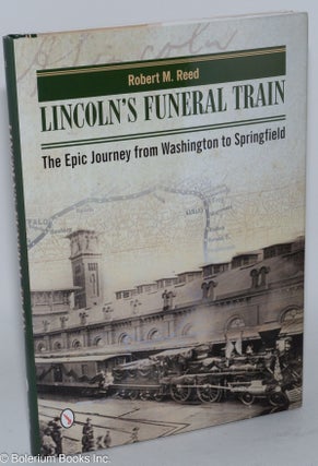 Cat.No: 285105 Lincoln's Funeral Train: The Epic Journey from Washington to Springfield....