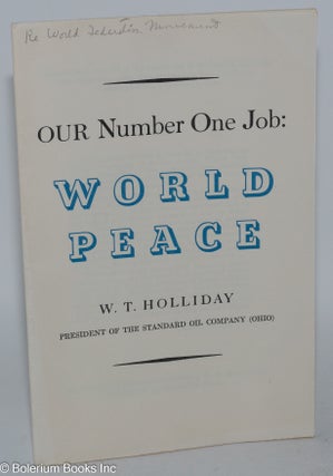 Cat.No: 285147 Our Number One Job: World Peace. W. T. Holliday