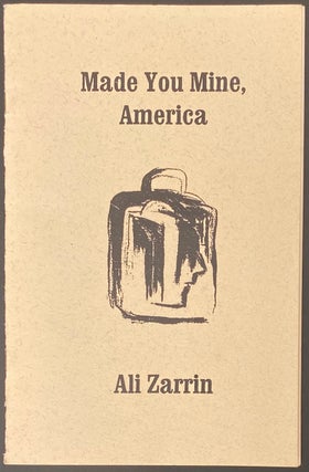 Cat.No: 285152 Made you mine, America: a long poem. Ali Zarrin