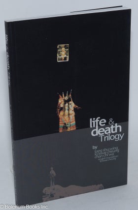 Cat.No: 285160 Life & Death Trilogy: A Theatrical Research. Shu-wing Tang, Kwai-cheung...