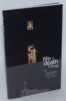 Cat.No: 285160 Life & Death Trilogy: A Theatrical Research. Shu-wing Tang,...