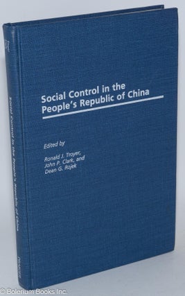 Cat.No: 285169 Social Control in the People's Republic of China. Ronald J. Troyer, ed.,...