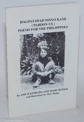 Cat.No: 285172 Ipagpatawad Ninyo Kami (pardon us). Poems for the Philippines, with...